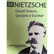 David Strauss, Sectário e Escritor - Col. O Essencial de Nietzsche (pocket)