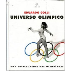 Universo Olimpico. Uma Enciclopedia Das Olimpiadas