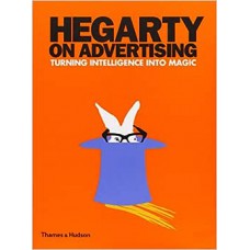 Hegarty on Advertising: Turning Intelligence Into Magic