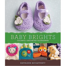 Baby Brights: 30 Colorful Crochet Accessories