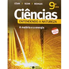 Ciências: Entendendo a Natureza - A Matéria e a Energia - 9º Ano