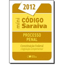 Mini Código de Processo Penal Saraiva 2012: Constituição Federal