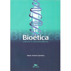 Bioética: Ciência e Transcendência - Coleção Introdução Geral e Fundamentos
