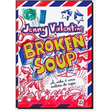Broken Soup: A Vida e uma Meleca de Sopa