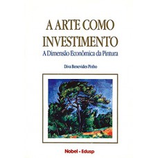 ARTE COMO INVESTIMENTO - A DIMENSAO ECONOMICA DA PINTURA