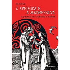 Aveleira e a Madressilva, A: A Paixão de Tristão e Isolda