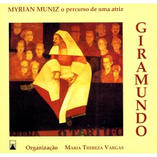 Giramundo: Myrian Muniz, o percurso de uma atriz