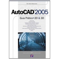 Autocad  2005 - Guia Pratico - 2D e 3D