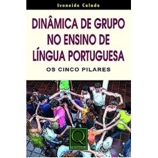 Dinâmica de Grupo no Ensino de Língua Portuguesa: Os Cinco Pilares