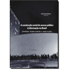 Construção Social do Acesso Público a Informação no Brasil, A