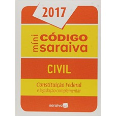 Mini Código Saraiva Civil 2017: Constituição Federal e Legislação Complementar
