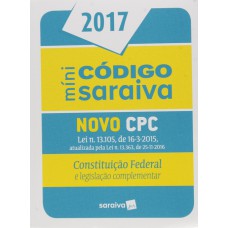 Mini Código Saraiva de Processo Civil 2017: Constituição Federal e Legislação Complementar