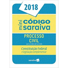 Mini Código Saraiva de Processo Civil 2018: Constituição Federal e Legislação Complementar