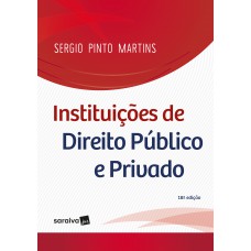 Instituições de Direito Público e Privado. 18. ed. São Paulo: Saraiva, 2018.
