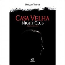 Casa Velha Night Club e Outros Contos