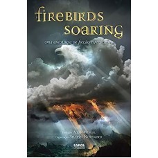 Firebirds Soaring: Uma Antologia de Ficção Especulativa