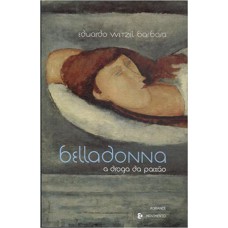 Belladonna - A Droga Da Paixao