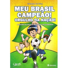 Meu Brasil Campeao! - Orgulho Da Nacao!