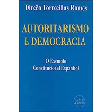 AUTORITARISMO E DEMOCRACIA O EXEMPLO CONSTITUCIONAL ESPANHOL