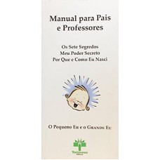 Manual Para Pais e Professores: Para Orientar o Uso Dos Livros Os Setes Segredos - Meu Poder Secreto - Por Que e Como