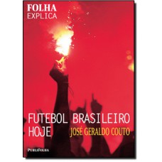 FOLHA EXPLICA: FUTEBOL BRASILEIRO HOJE