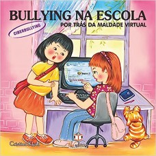Bullying na Escola: Por Trás da Maldade Virtual - Mentiras e Ofensas Pela Internet