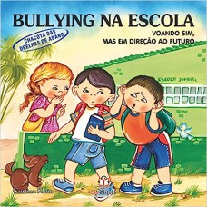 Bullying Na Escola: Voando Sim, Mas Em Direção Ao Futuro - Chacotas Das Orelhas de Abano