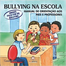 Bullying na Escola Manual de Orientação Aos Pais e Professores