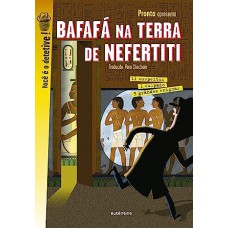Bafafá na Terra de Nefertiti: 3 Grandes Enigmas - Coleção Você e o Detetive!