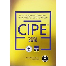 Classificação Internacional Para a Prática de Enfermagem Cipe: Aplicação À Realidade Brasileira