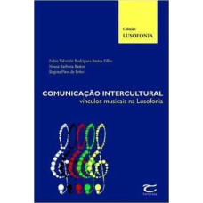Comunicação Intercultural: Vínculos Musicais na Lusofonia - Vol.2 - Coleção Lusofonia