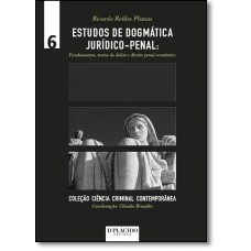 Estudos de Dogmática Jurídico-penal: Fundamentos, Teoria do Delito e Direito Penal Econômico