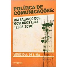 Política de Comunicações: Um Balanço dos Governos Lula (2003-2010)