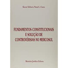 Fundamentos Constitucionais E Soluções De Controvérsias No Mercosul