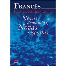 Francês Língua Estrangeira: Novas Demandas, Novas Respostas