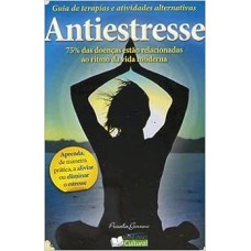 Antiestresse - Guia De Terapias E Atividades Alternativas