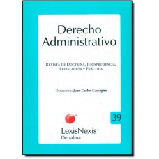 Derecho Administrativo: Revista de Doctrina, Jurisprudencia, Legislación Y Práctica - Vol.39